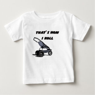That's How I Roll Baby T-Shirt