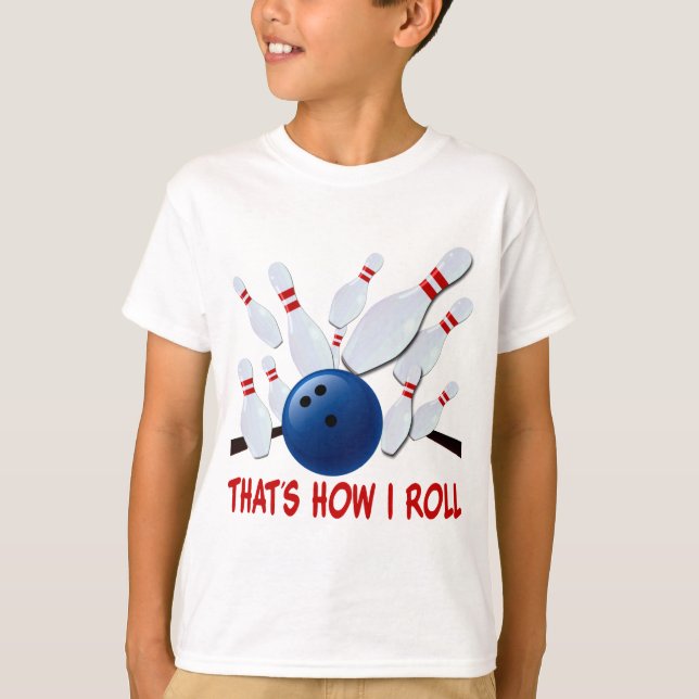THAT'S HOW I ROLL - BOWLING STRIKE T-Shirt (Front)
