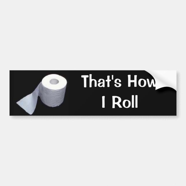 That's How I Roll Bumper Sticker (Front)