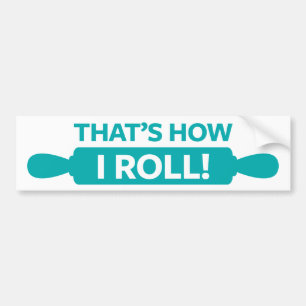 That's How I Roll Bumper Sticker