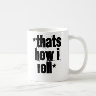 *Thats how I roll* Coffee Mug