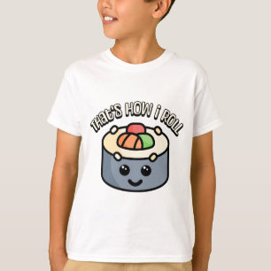 That's How I Roll! Cute and punny sushi cartoon T-Shirt