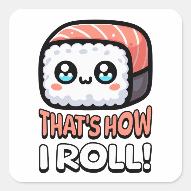 That's How I Roll! Cute Sushi Pun Square Sticker (Front)