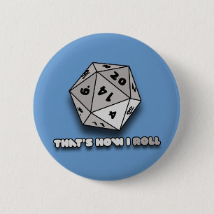 That's How I Roll d20 2 Inch Round Button