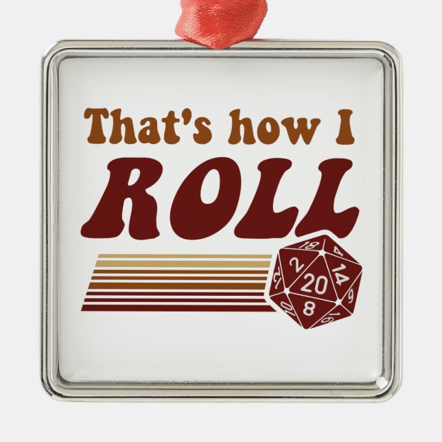 That's How I Roll Fantasy Gaming d20 Dice Metal Ornament (Front)