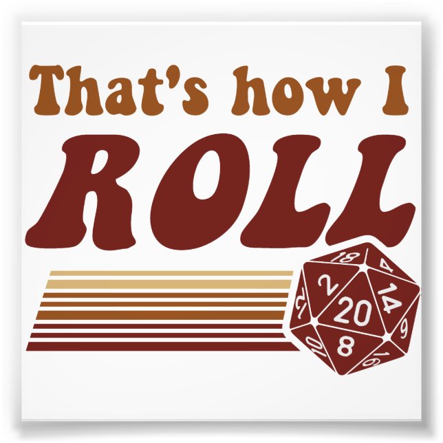 That's How I Roll Fantasy Gaming d20 Dice Photo Print (Front)