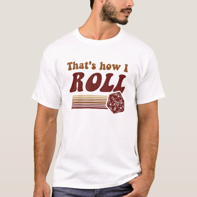 That's How I Roll Fantasy Gaming d20 Dice T-Shirt (Front)