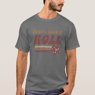 That's How I Roll Fantasy Gaming d20 Dice T-Shirt