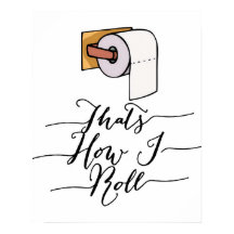 That's How I Roll Funny Bathroom Poster