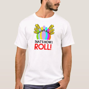 That's How I Roll. Funny Bowling T-Shirt