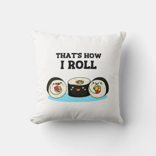 That's How I Roll Funny Sushi Roll Pun Throw Pillow