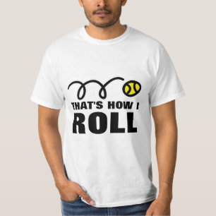 That's How I Roll Humourous tennis t-shirt quote