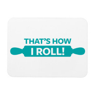 That's How I Roll Magnet