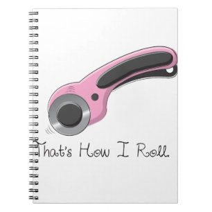That's How I Roll Notebook