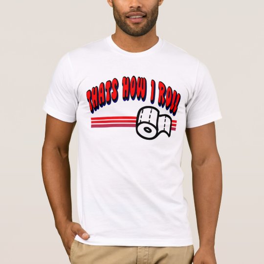 Thats How I Roll T-Shirt