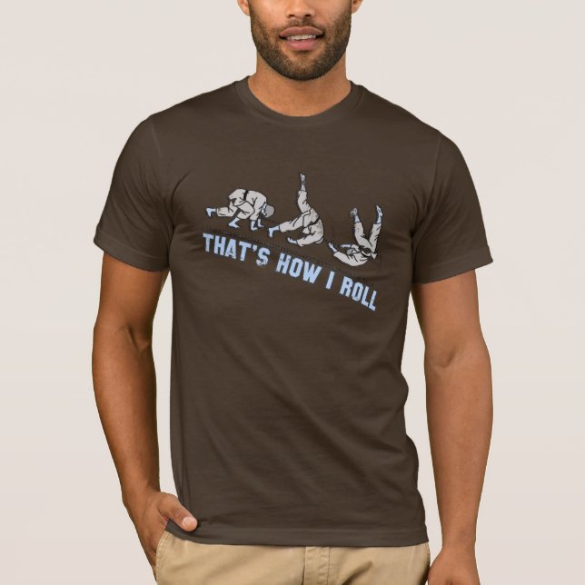 That's How I Roll T shirt (Front)