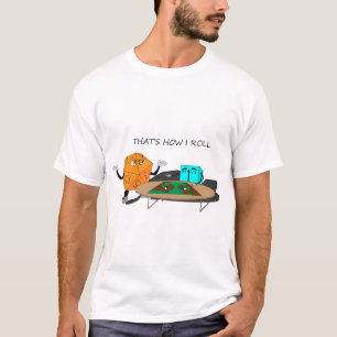 That's How I Roll! T-Shirt