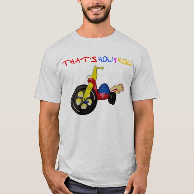 That's How I roll T-Shirt (Front)