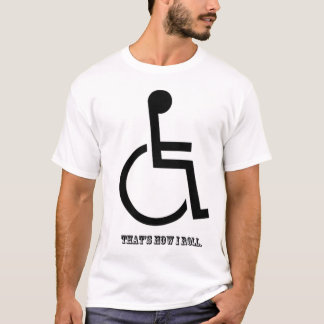 That's How I Roll T-Shirt