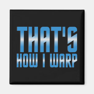 That's How I Warp Magnet