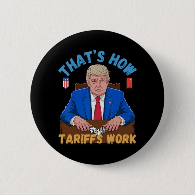 That's How Tariffs Work Funny Trump Tariff Meme  2 Inch Round Button (Front)