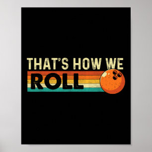 That's How We Roll - Bowling Bowler Poster