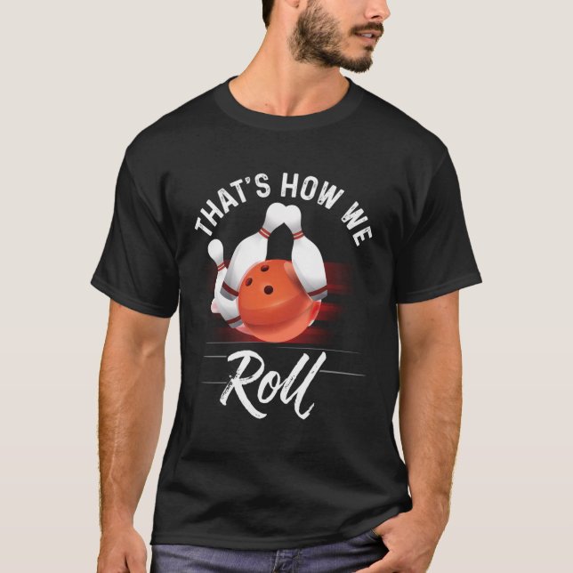 Thats How We Roll Bowling Shirt Funny Bowler Bowli (Front)