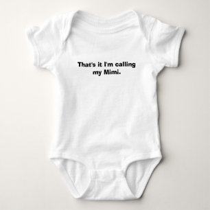 That's it I'm calling my Mimi. Baby Bodysuit