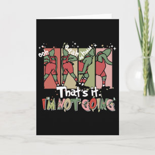 That's It I'm Not Going Christmas Santa Xmas Famil Card