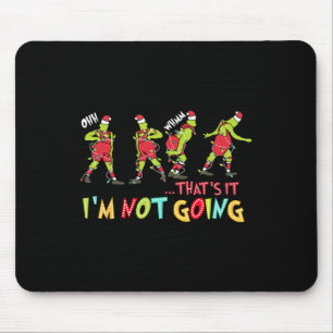That's It Im Not Going Christmas Xmas Pyjamas Sant Mouse Pad
