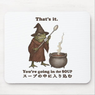 Thats It Youre Going In The Soup Frog Soup Meme Ja Mouse Pad
