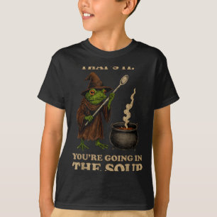 That's It You're Going In The Soup Funny Frog Meme T-Shirt