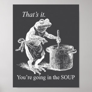 That's It You're Going In The Soup Funny Frog Witc Poster