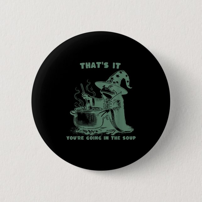 That's It, You're Going In The Soup, Funny Wizard  2 Inch Round Button (Front)