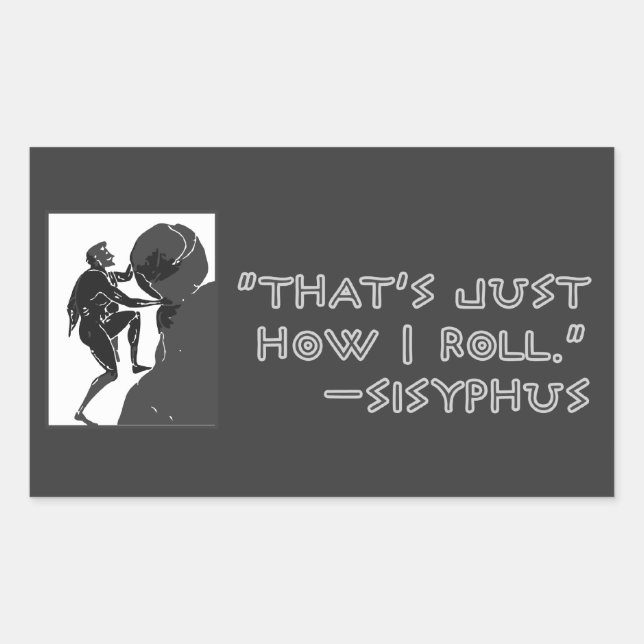 "That's just how I roll" --Sysiphus Sticker (Front)