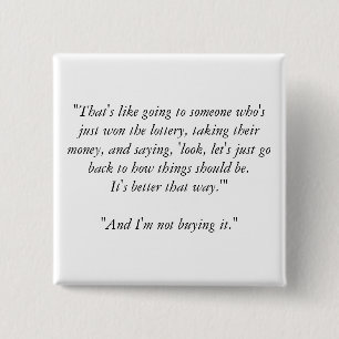 "That's like going to someone who's just won th... 2 Inch Square Button