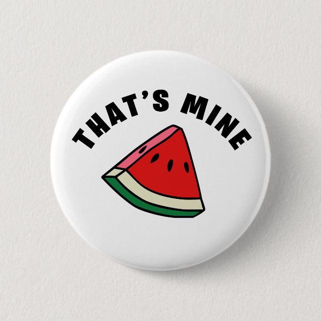That's Mine - Watermelon 2 Inch Round Button (Front)
