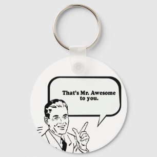 THAT'S MR. AWESOME TO YOU. KEYCHAIN