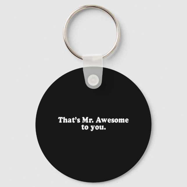 THAT'S MR. AWESOME TO YOU. T-shirt Keychain (Front)