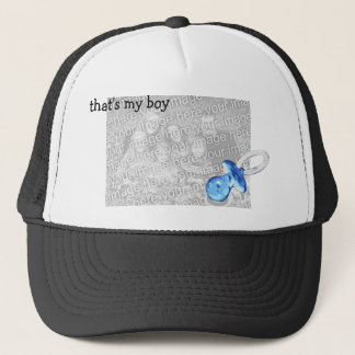 That's my boy! -- Customizable Trucker Hat