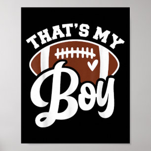 Thats My Boy Gift For Women Game Day Football Mom Poster
