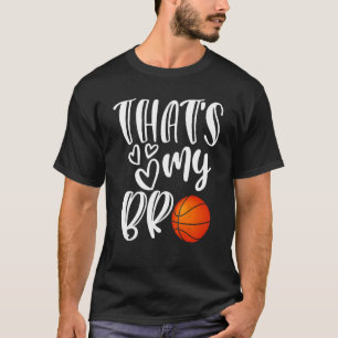 That's My Bro Basketball Sister Brother Cousin Gif T-Shirt