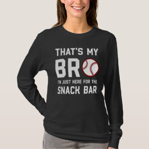 That's My Bro I'm Just Here for Snack Bar Baseball T-Shirt