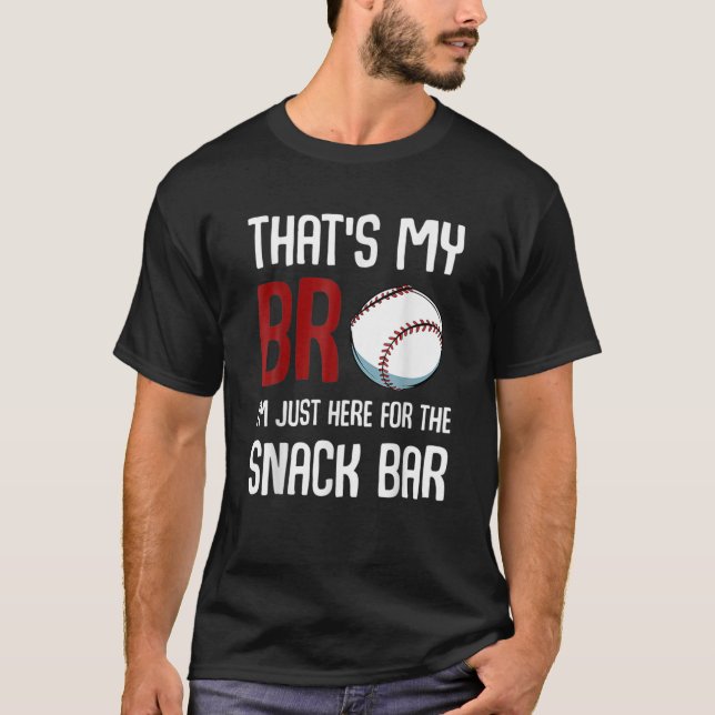That's My Bro I'm Just Here For Snack Bar Funny Ba T-Shirt (Front)