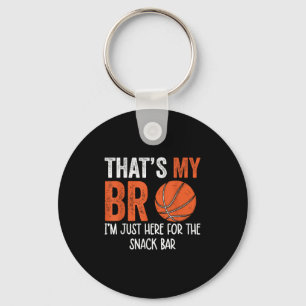 Thats My Bro Im Just Here For Snack Brothers Baske Keychain
