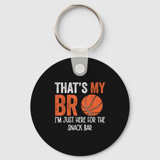 Thats My Bro Im Just Here For Snack Brothers Baske Keychain (Front)