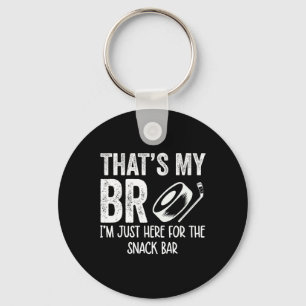 That's My Bro I'm Just Here For Snack R Brother's Keychain
