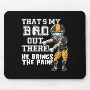 That's My Bro Out There Yellow Football Brother Si Mouse Pad