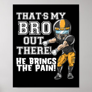 That's My Bro Out There Yellow Football Brother Si Poster