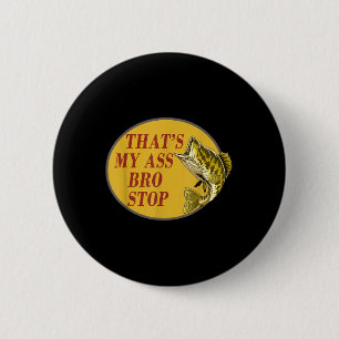 Thats My Bro Stop Funny Fishing  2 Inch Round Button